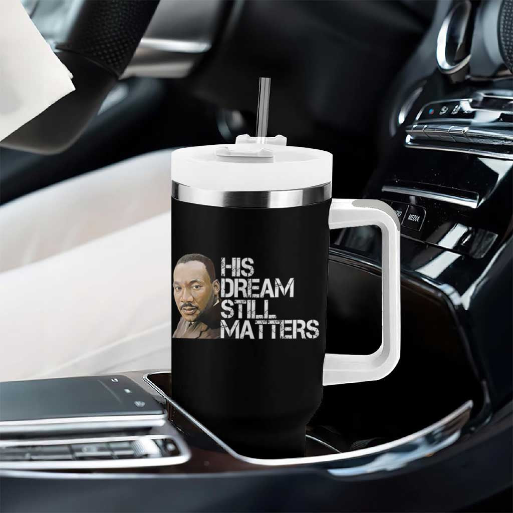 His Dream Still Matters Tumbler With Handle Martin Luther King Jr - Wonder Print Shop