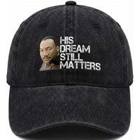 His Dream Still Matters Washed Cotton Baseball Cap Martin Luther King Jr
