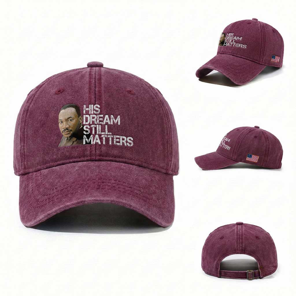 His Dream Still Matters Washed Cotton Baseball Cap Martin Luther King Jr