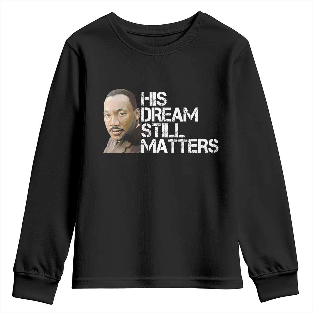 His Dream Still Matters Youth Sweatshirt Martin Luther King Jr - Wonder Print Shop