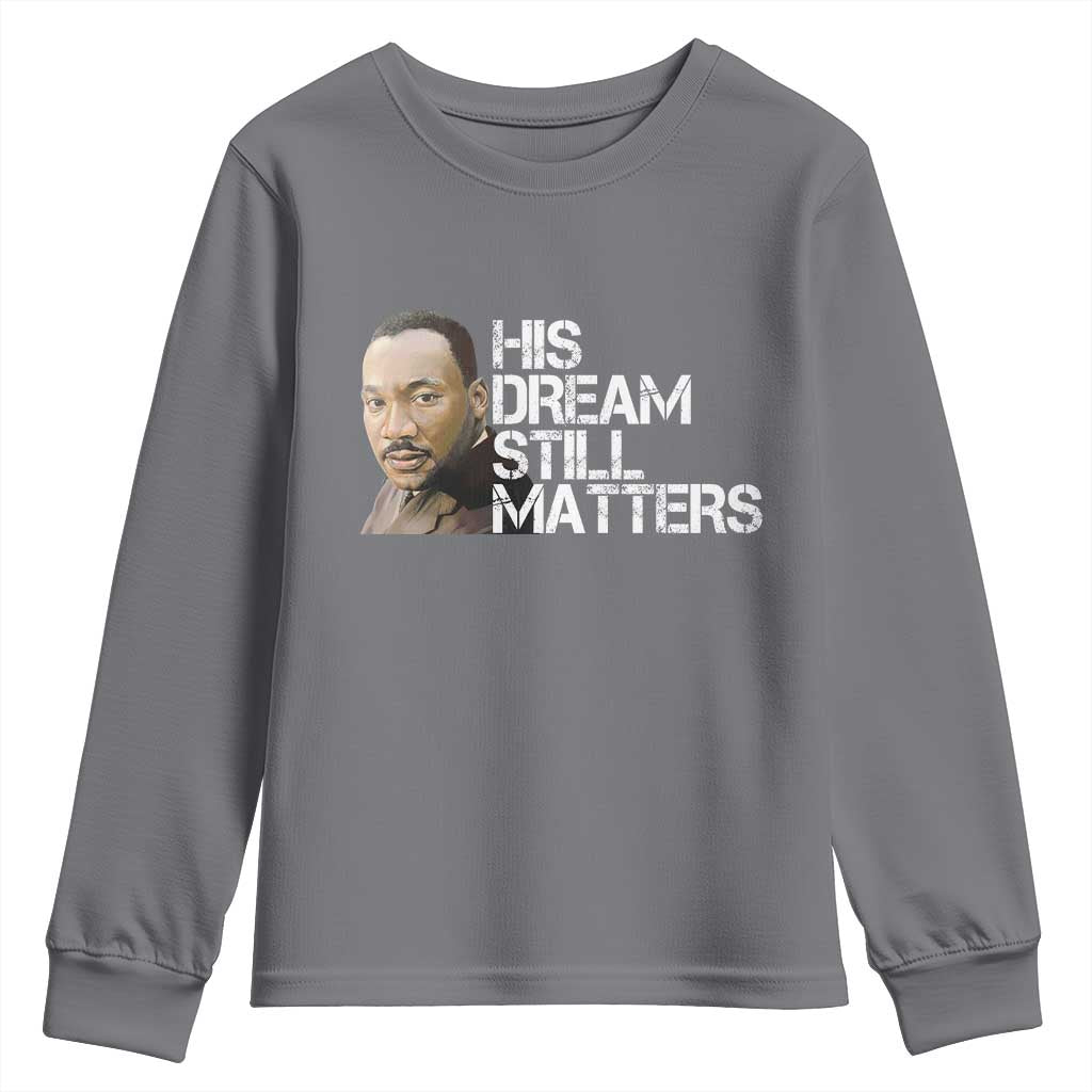 His Dream Still Matters Youth Sweatshirt Martin Luther King Jr - Wonder Print Shop