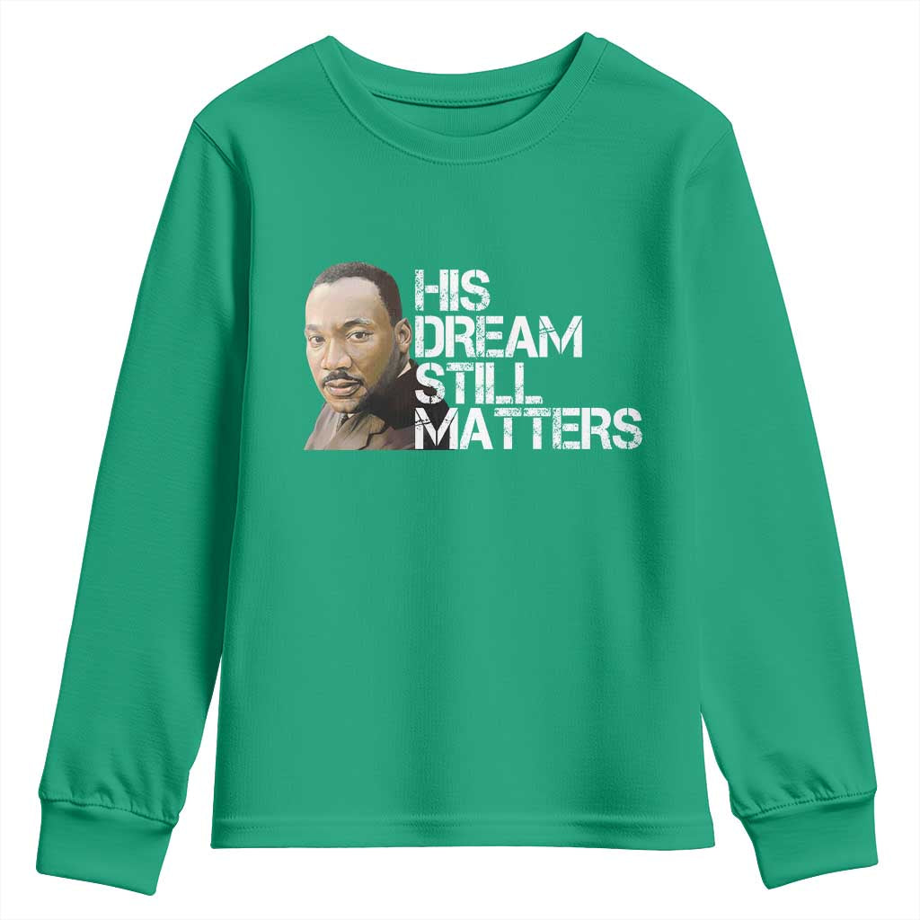 His Dream Still Matters Youth Sweatshirt Martin Luther King Jr - Wonder Print Shop
