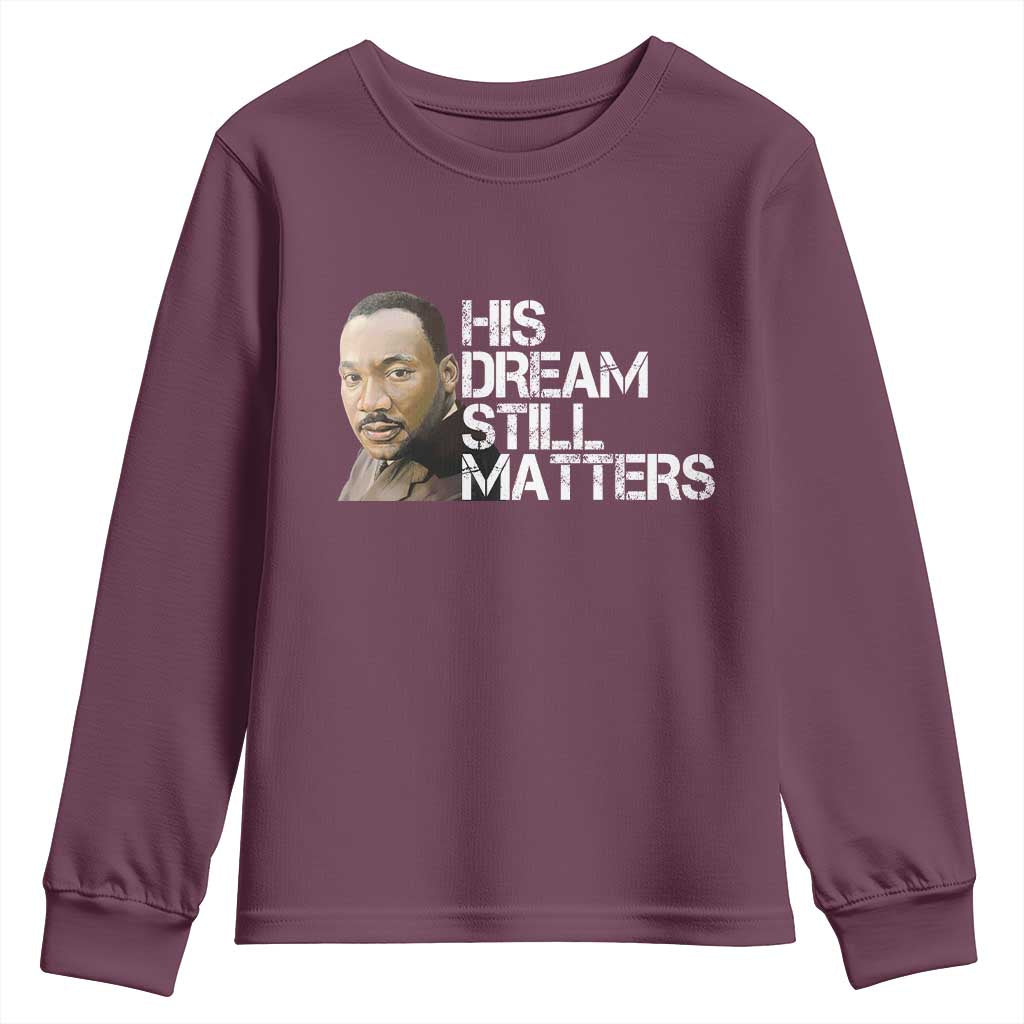 His Dream Still Matters Youth Sweatshirt Martin Luther King Jr - Wonder Print Shop