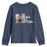 His Dream Still Matters Youth Sweatshirt Martin Luther King Jr - Wonder Print Shop