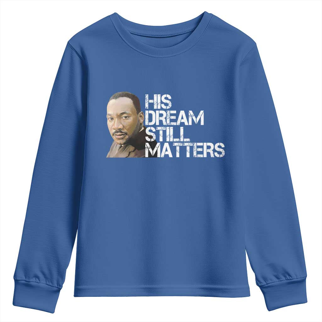 His Dream Still Matters Youth Sweatshirt Martin Luther King Jr - Wonder Print Shop