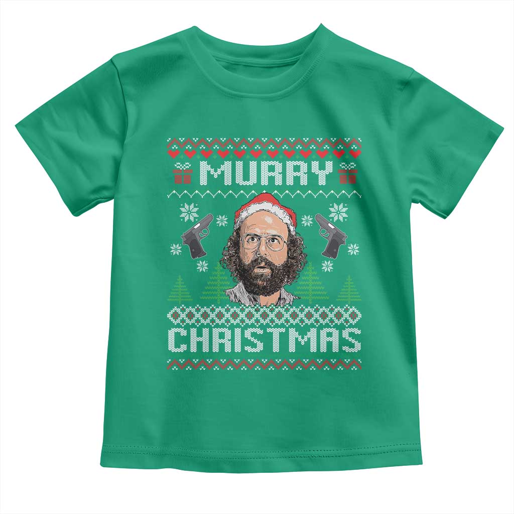 Murray Christmas Toddler T Shirt Funny Stranger Holiday Meme - Wonder Print Shop
