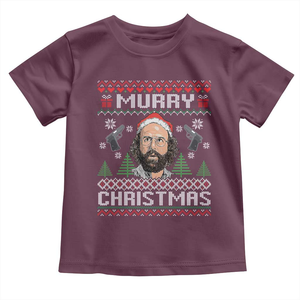 Murray Christmas Toddler T Shirt Funny Stranger Holiday Meme - Wonder Print Shop