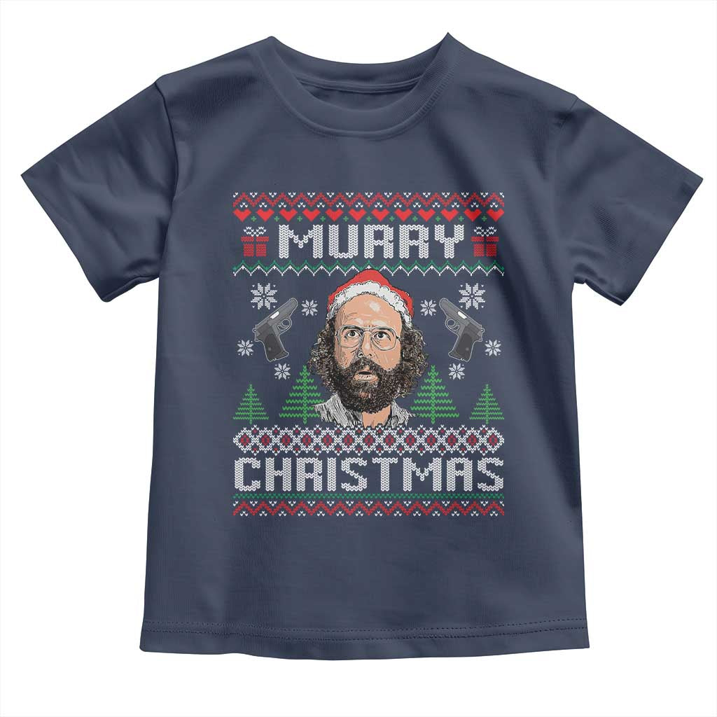 Murray Christmas Toddler T Shirt Funny Stranger Holiday Meme - Wonder Print Shop