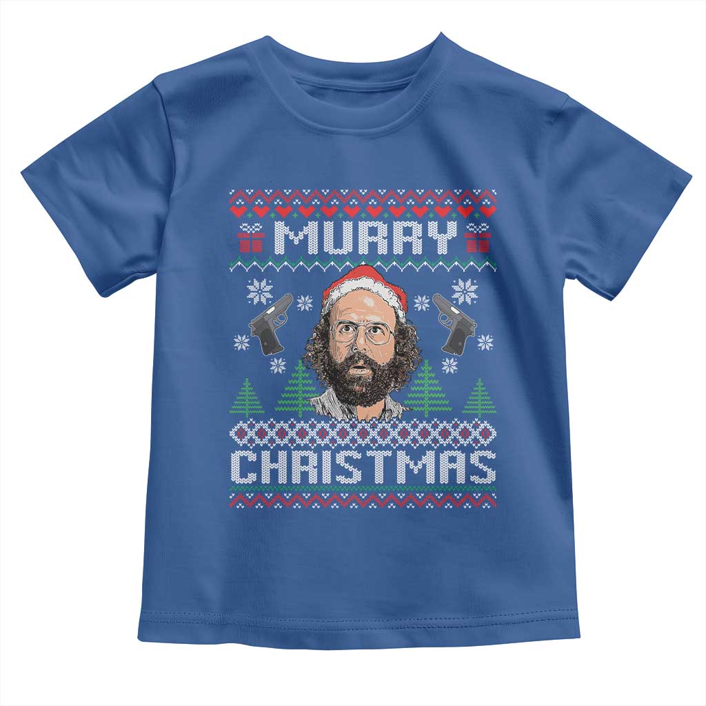 Murray Christmas Toddler T Shirt Funny Stranger Holiday Meme - Wonder Print Shop