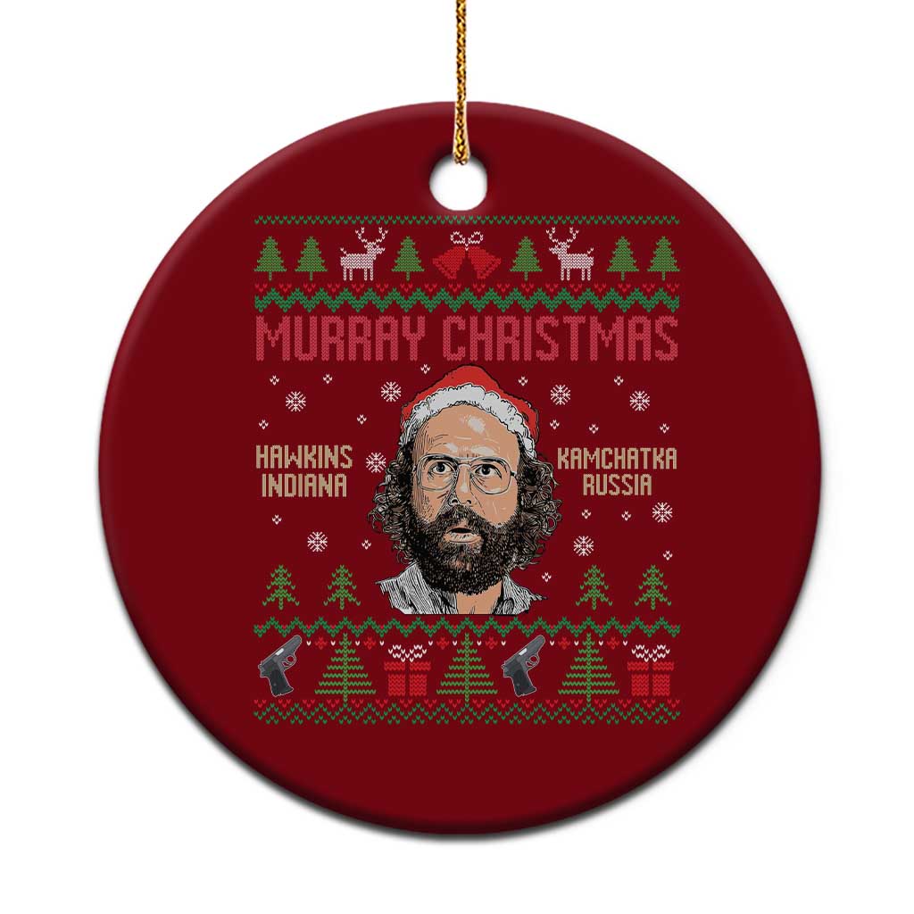 Stranger Christmas Ceramic Ornament Funny Murray Hawkins - Wonder Print Shop