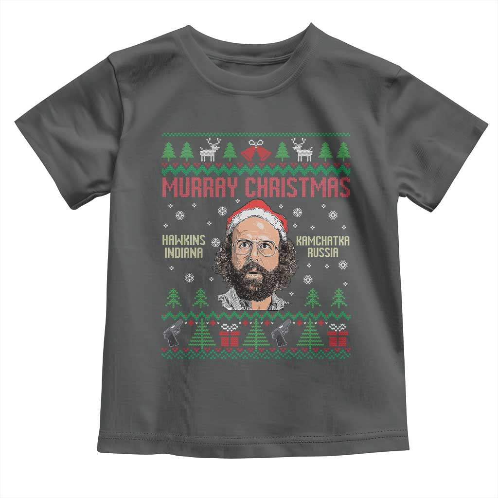 Stranger Christmas Toddler T Shirt Funny Murray Hawkins - Wonder Print Shop