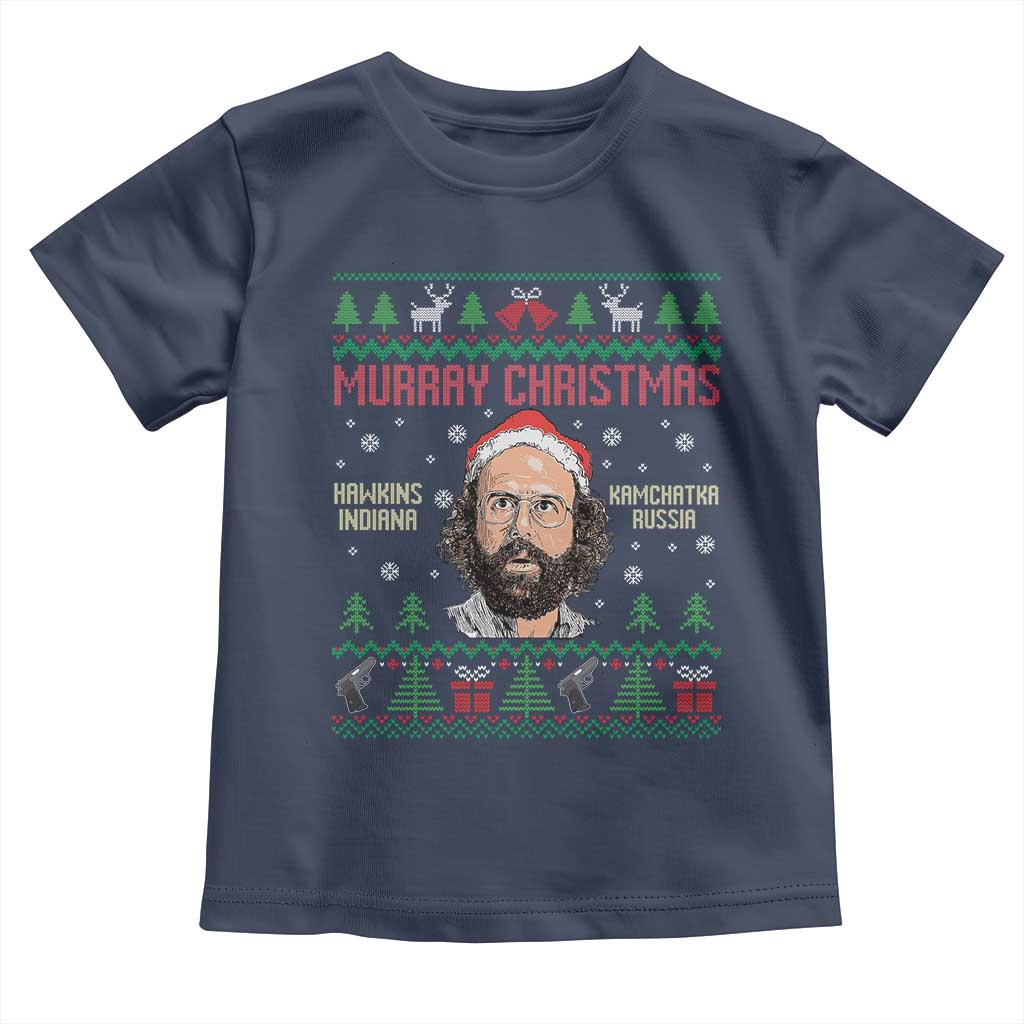 Stranger Christmas Toddler T Shirt Funny Murray Hawkins - Wonder Print Shop