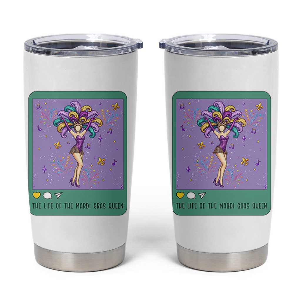 The Life Of The Mardi Gras Queen Tumbler Cup