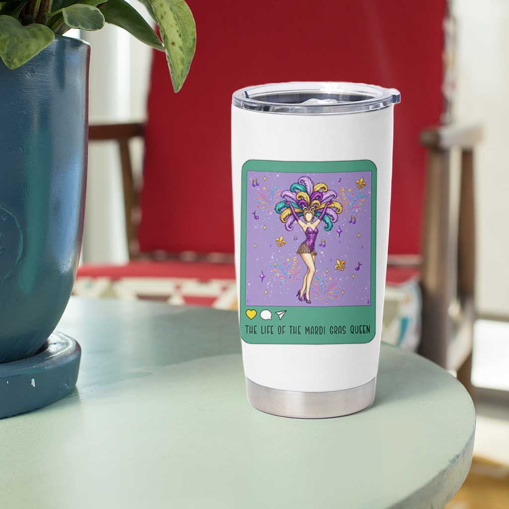 The Life Of The Mardi Gras Queen Tumbler Cup