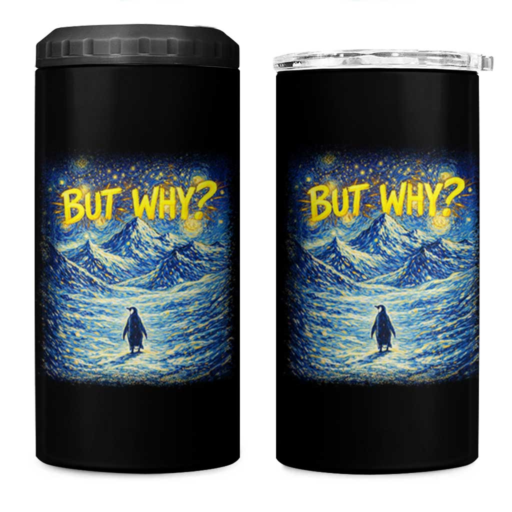 But Why Penguin 4 in 1 Can Cooler Tumbler Starry Night Van Gogh Nihilist Penguin Hiking