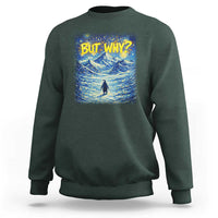 But Why Penguin Sweatshirt Starry Night Van Gogh Nihilist Penguin Hiking
