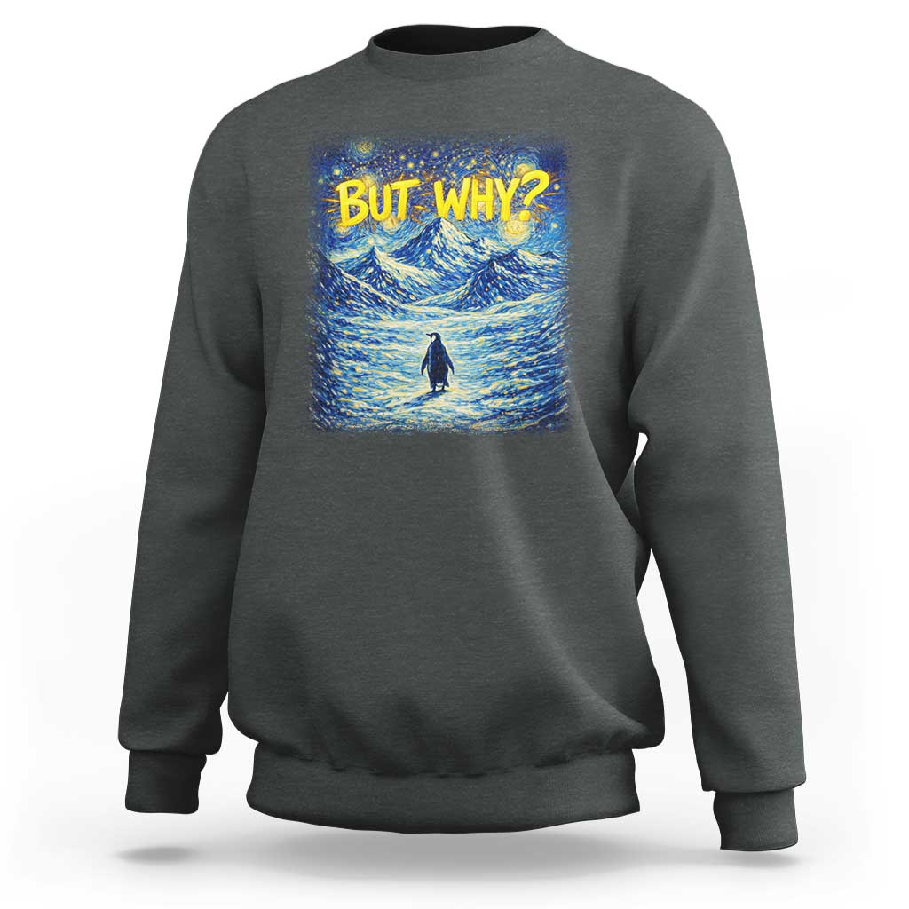 But Why Penguin Sweatshirt Starry Night Van Gogh Nihilist Penguin Hiking