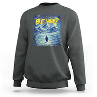 But Why Penguin Sweatshirt Starry Night Van Gogh Nihilist Penguin Hiking