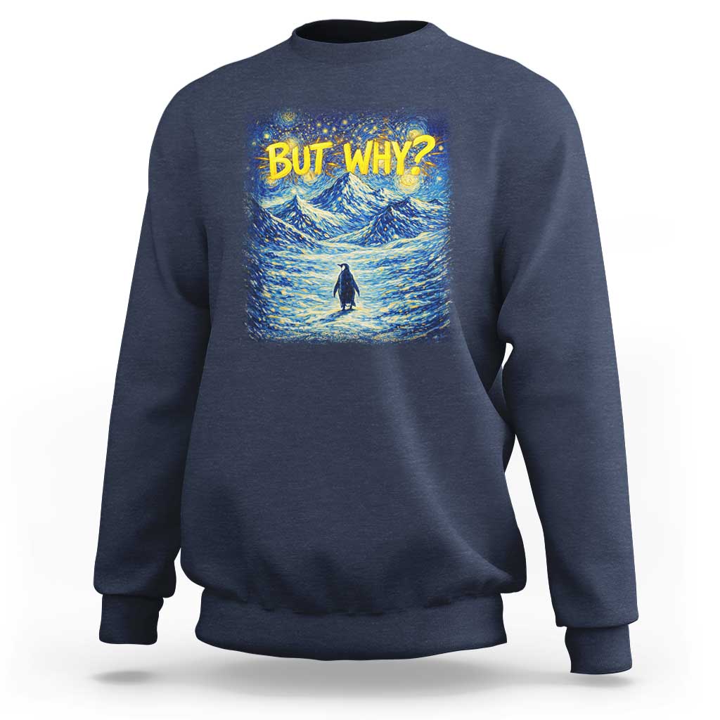 But Why Penguin Sweatshirt Starry Night Van Gogh Nihilist Penguin Hiking