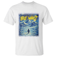 But Why Penguin T Shirt Starry Night Van Gogh Nihilist Penguin Hiking