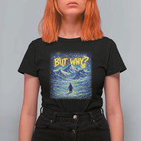 But Why Penguin T Shirt For Women Starry Night Van Gogh Nihilist Penguin Hiking