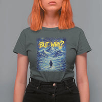 But Why Penguin T Shirt For Women Starry Night Van Gogh Nihilist Penguin Hiking