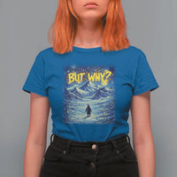 But Why Penguin T Shirt For Women Starry Night Van Gogh Nihilist Penguin Hiking
