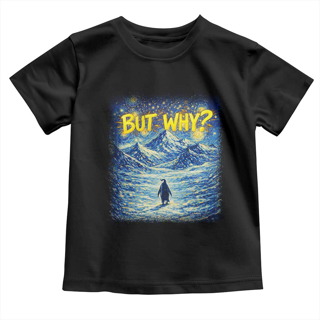But Why Penguin Toddler T Shirt Starry Night Van Gogh Nihilist Penguin Hiking