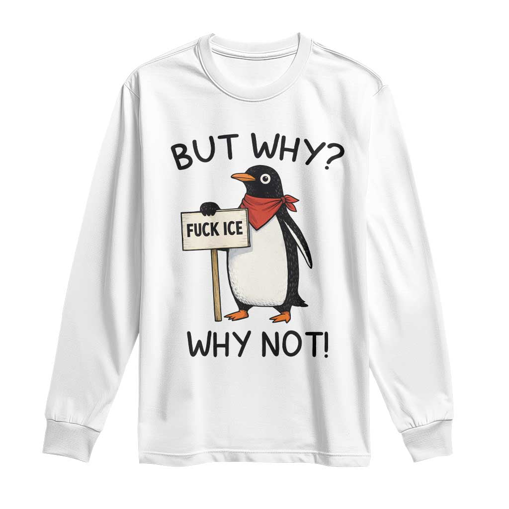 Fck ICE Long Sleeve Shirt Nihilist Penguin Anti-Government Meme