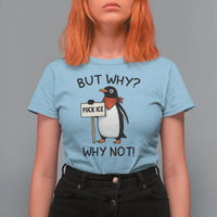 Fck ICE T Shirt For Women Nihilist Penguin Anti-Government Meme