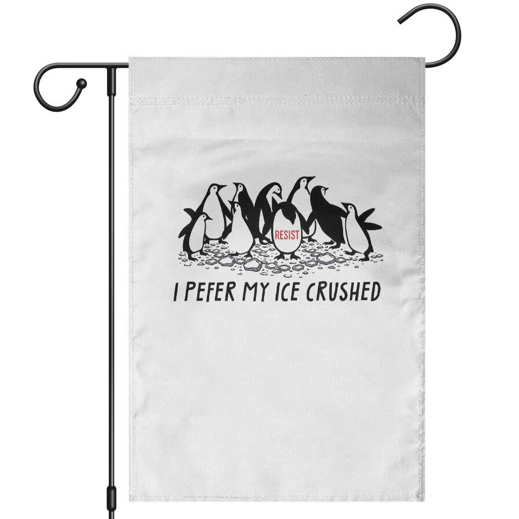 Funny Penguins Resist Protest Garden Flag I Pefer My Ice Crushed