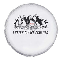 Funny Penguins Resist Protest Spare Tire Cover I Pefer My Ice Crushed