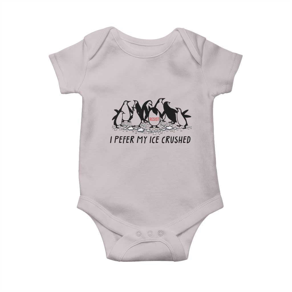 Funny Penguins Resist Protest Baby Onesie I Pefer My Ice Crushed