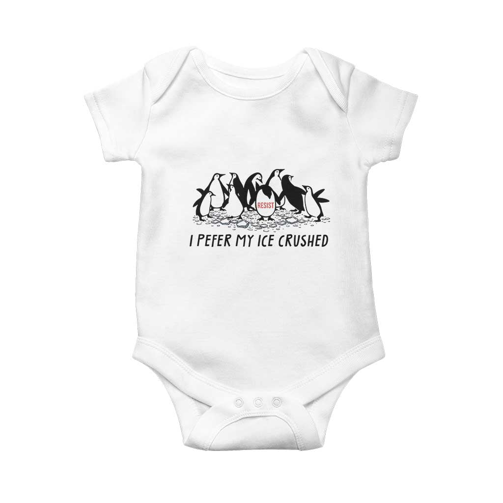 Funny Penguins Resist Protest Baby Onesie I Pefer My Ice Crushed