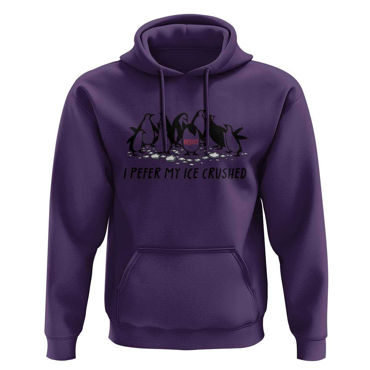 Funny Penguins Resist Protest Hoodie I Pefer My Ice Crushed