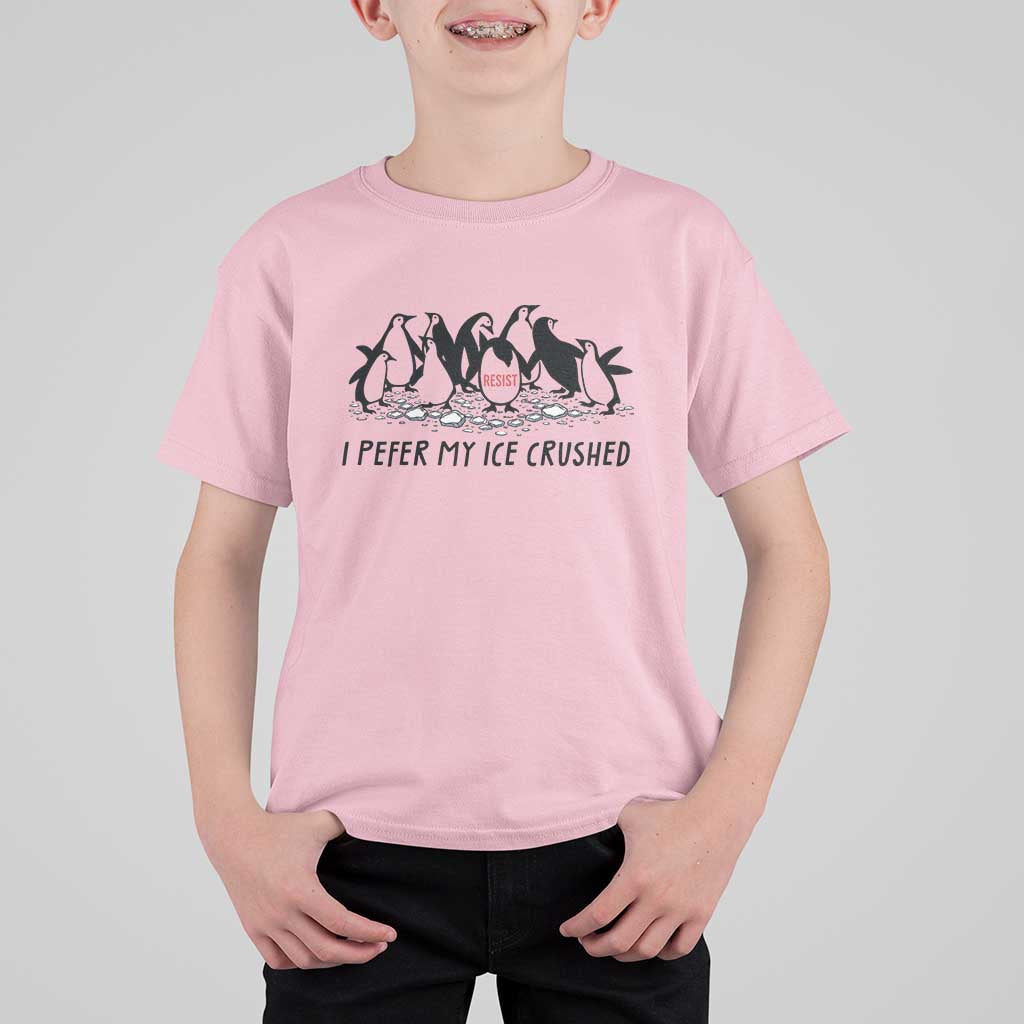 Funny Penguins Resist Protest T Shirt For Kid I Pefer My Ice Crushed
