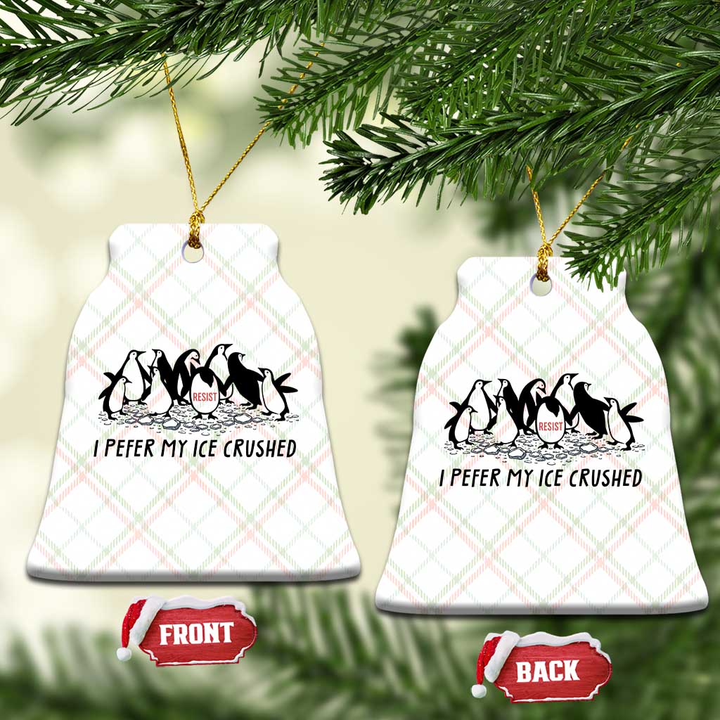 Funny Penguins Resist Protest Ceramic Ornament I Pefer My Ice Crushed
