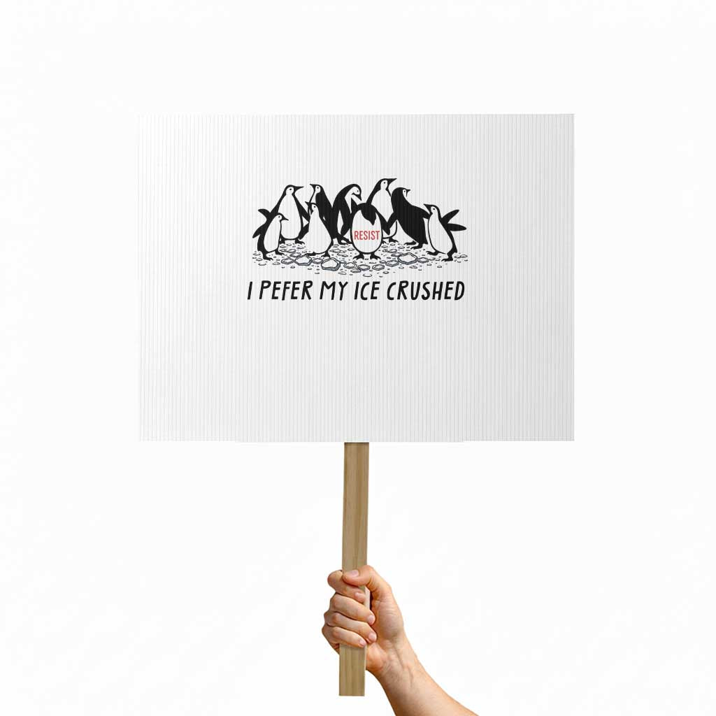 Funny Penguins Resist Protest Protest Sign I Pefer My Ice Crushed