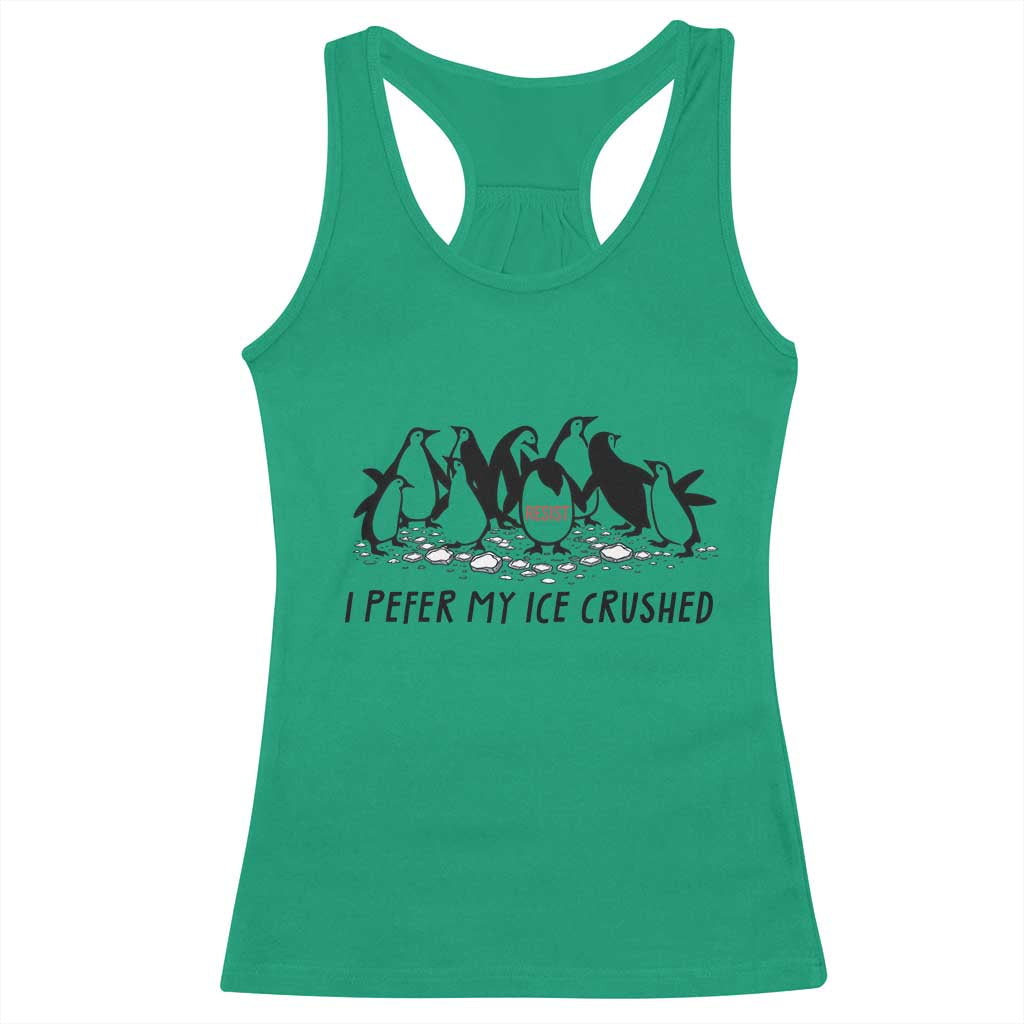 Funny Penguins Resist Protest Racerback Tank Top I Pefer My Ice Crushed