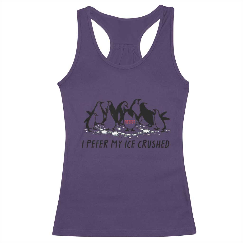 Funny Penguins Resist Protest Racerback Tank Top I Pefer My Ice Crushed