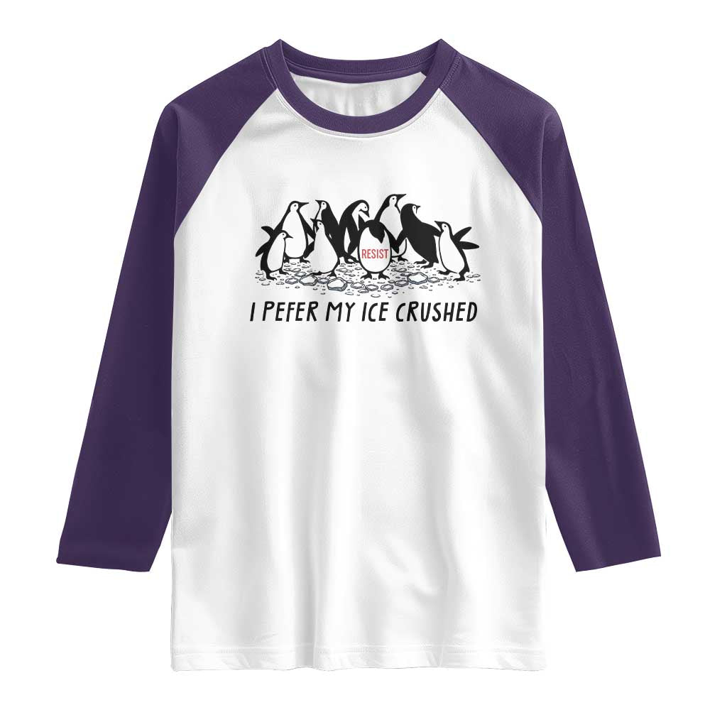 Funny Penguins Resist Protest Raglan Shirt I Pefer My Ice Crushed
