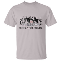 Funny Penguins Resist Protest T Shirt I Pefer My Ice Crushed