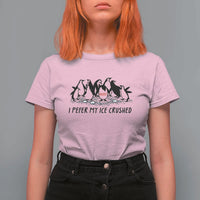Funny Penguins Resist Protest T Shirt For Women I Pefer My Ice Crushed