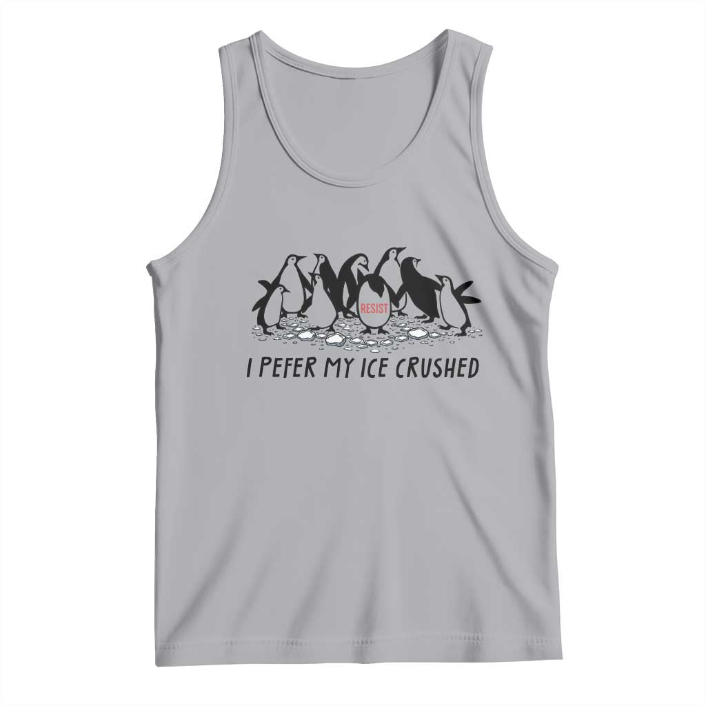 Funny Penguins Resist Protest Tank Top I Pefer My Ice Crushed
