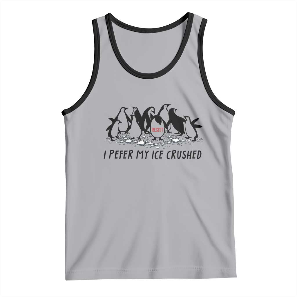 Funny Penguins Resist Protest Tank Top I Pefer My Ice Crushed