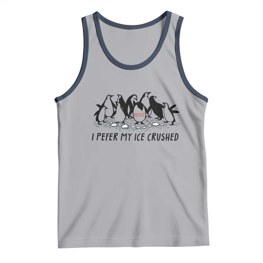 Funny Penguins Resist Protest Tank Top I Pefer My Ice Crushed