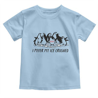 Funny Penguins Resist Protest Toddler T Shirt I Pefer My Ice Crushed
