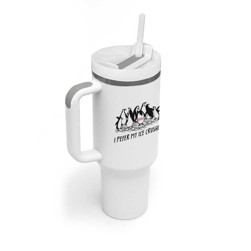 Funny Penguins Resist Protest Tumbler With Handle I Pefer My Ice Crushed