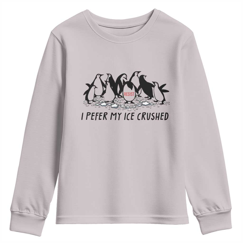 Funny Penguins Resist Protest Youth Sweatshirt I Pefer My Ice Crushed