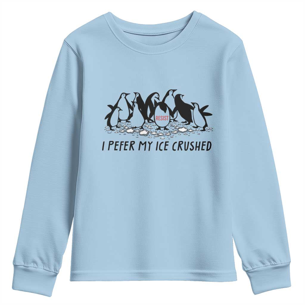 Funny Penguins Resist Protest Youth Sweatshirt I Pefer My Ice Crushed
